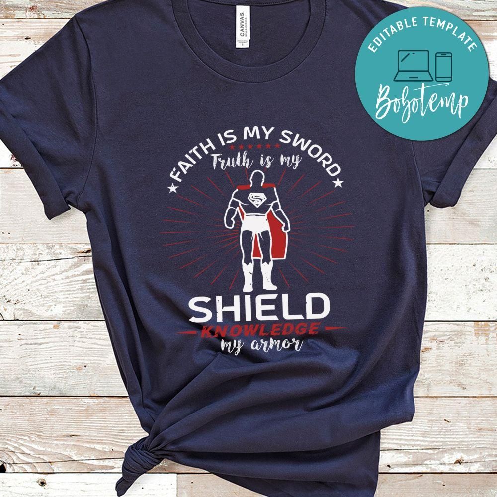 Faith is my sword Truth is my Shield Knowledge Shirt