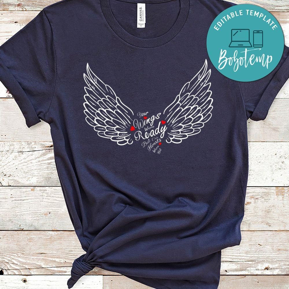 Your Wings Were Ready but Our Hearts Were Not T-Shirt