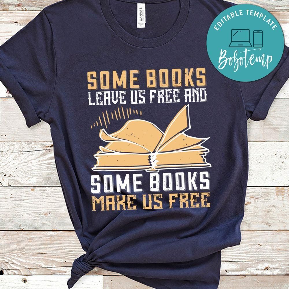 Some books leave us free and some books make us free Shirt