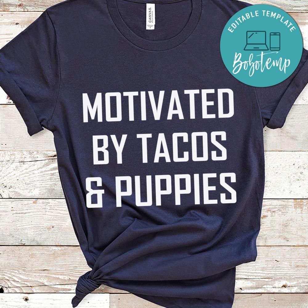 Motivated by tacos & puppies Shirt