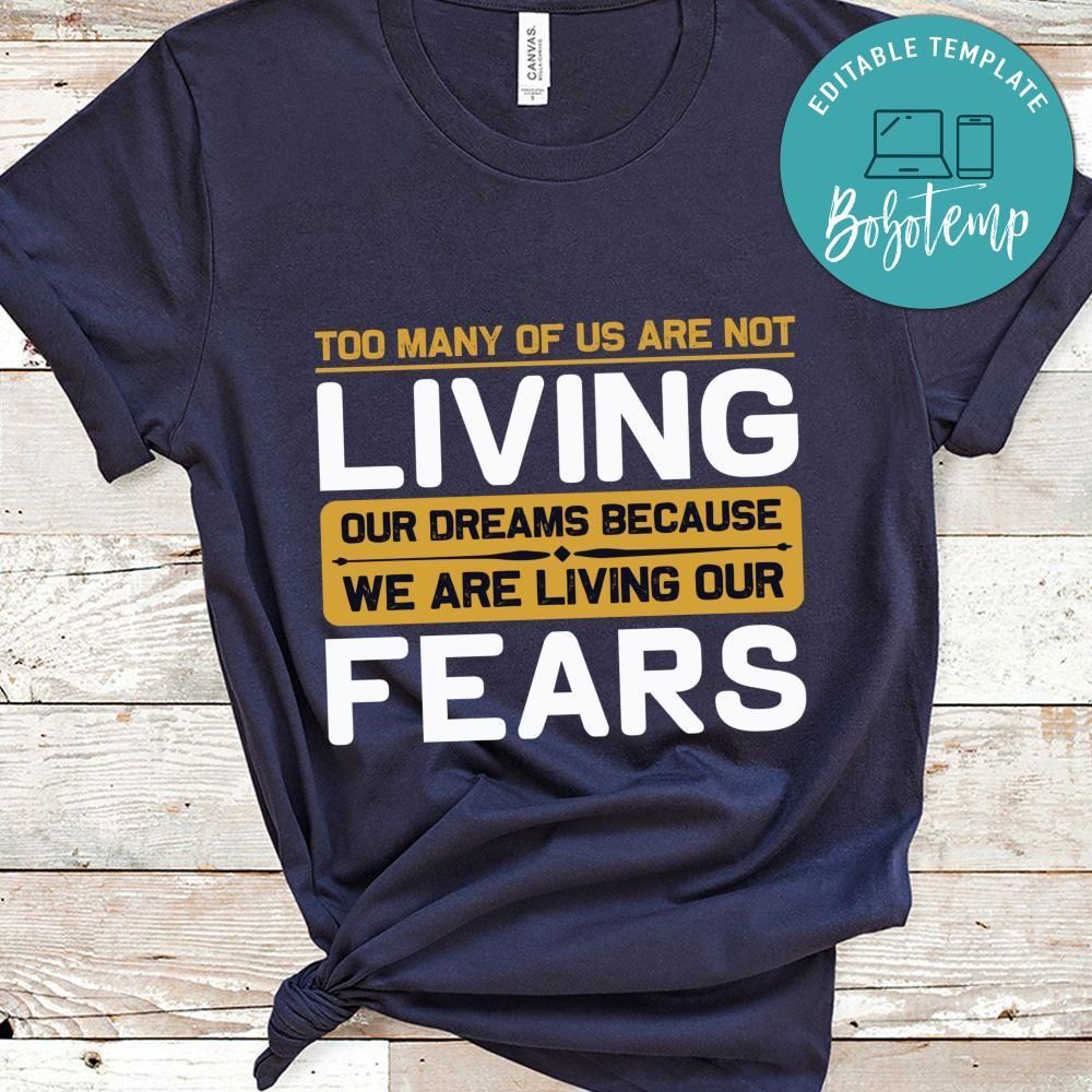 Too many of us are not living our dreams because we living fears Shirt
