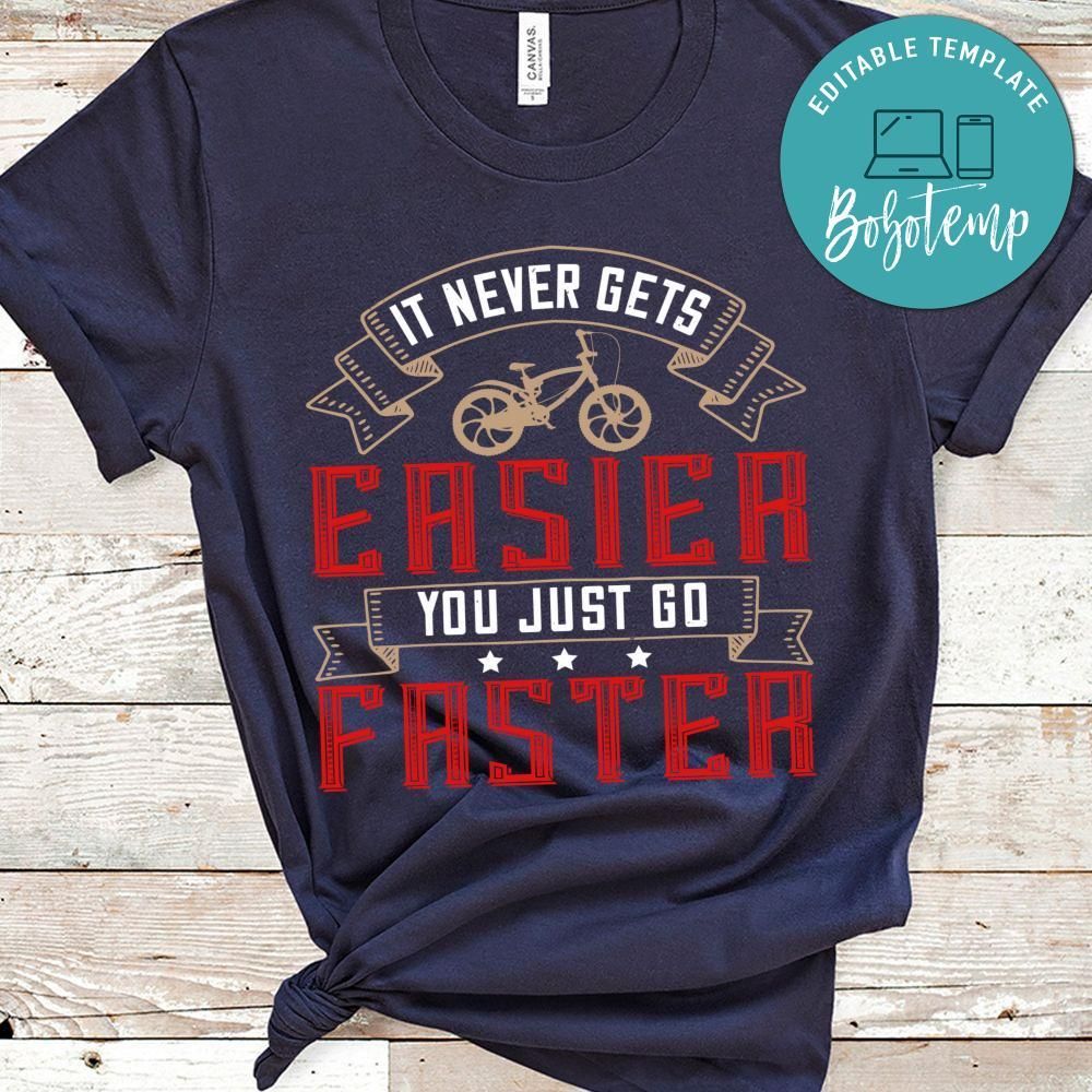 It never gets easier you just go faster Shirt