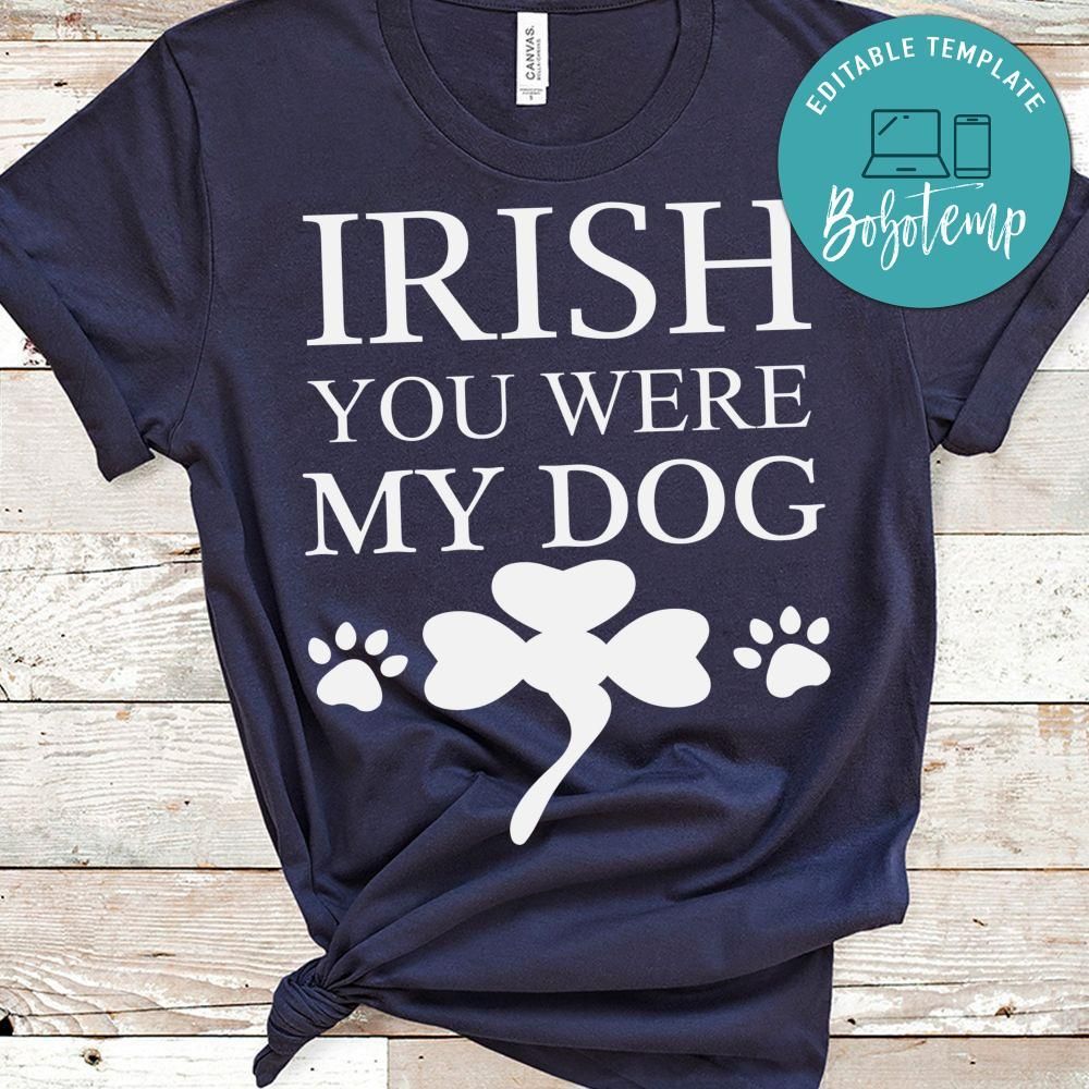 Irish you were my dog Shirt