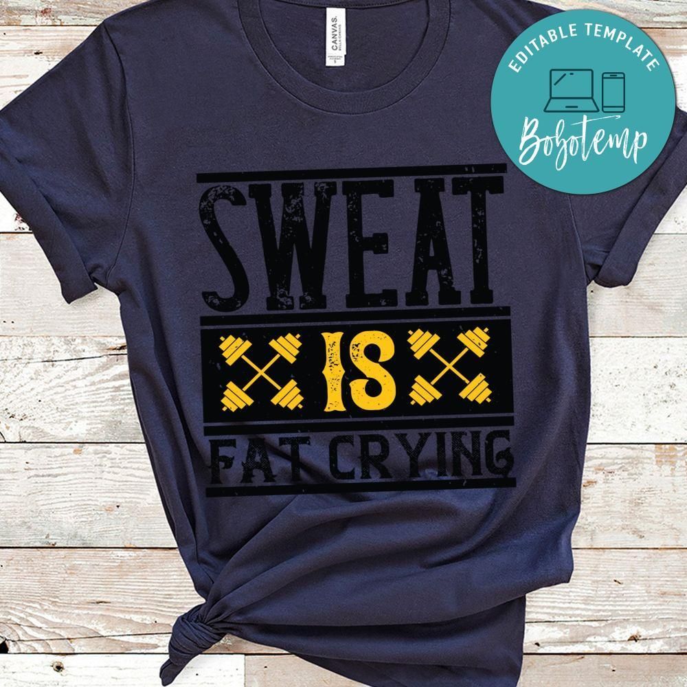Sweat is Fat Crying Shirt