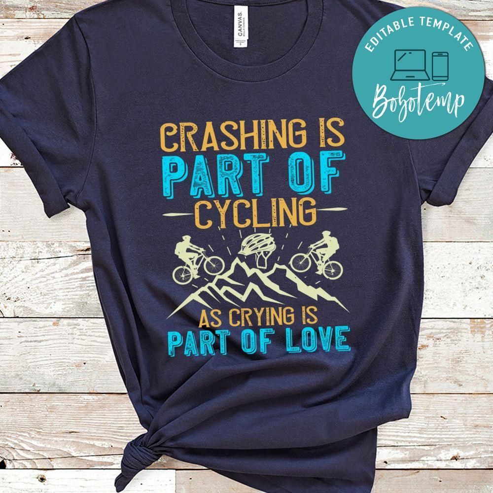 Crashing is part of cycling as crying is part of love Shirt