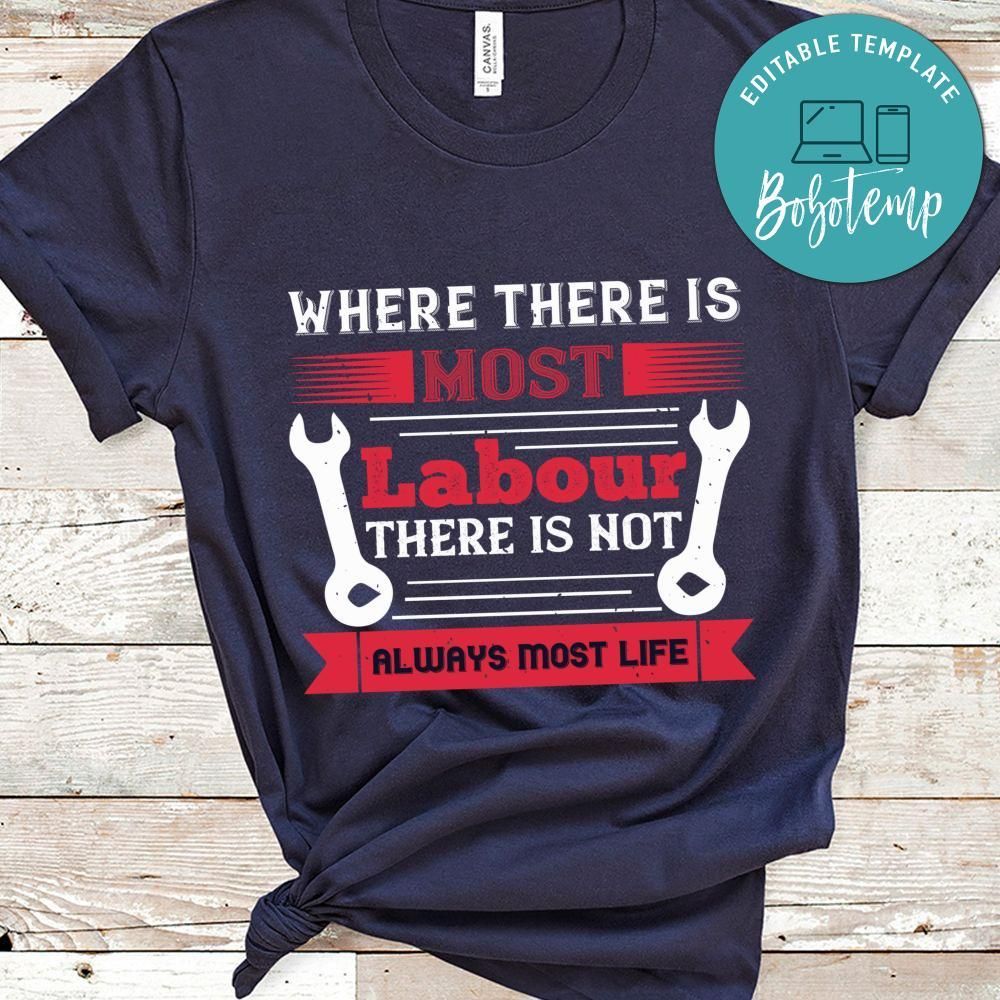 Where there is most labour there is not always most life Shirt