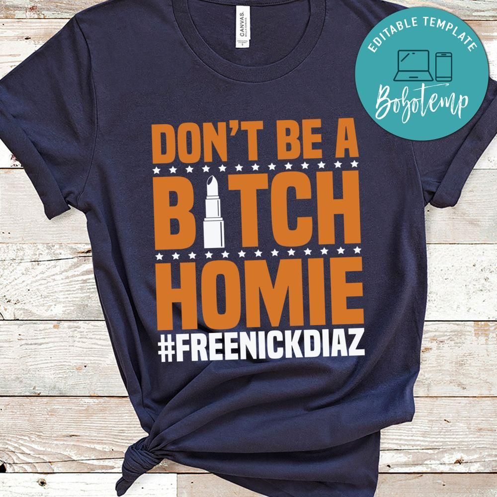 Don't be a bitch home freenickdiaz Shirt