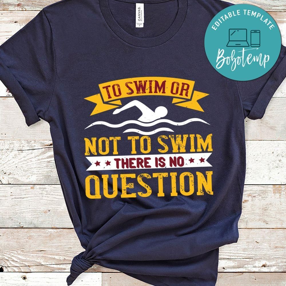TO SWIM OR NOT TO SWIM Shirt