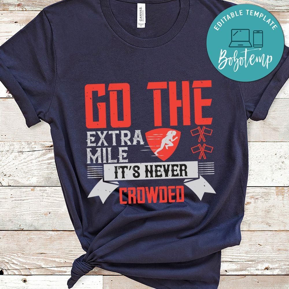 Go the extra mile. It’s never crowded Gift Shirt