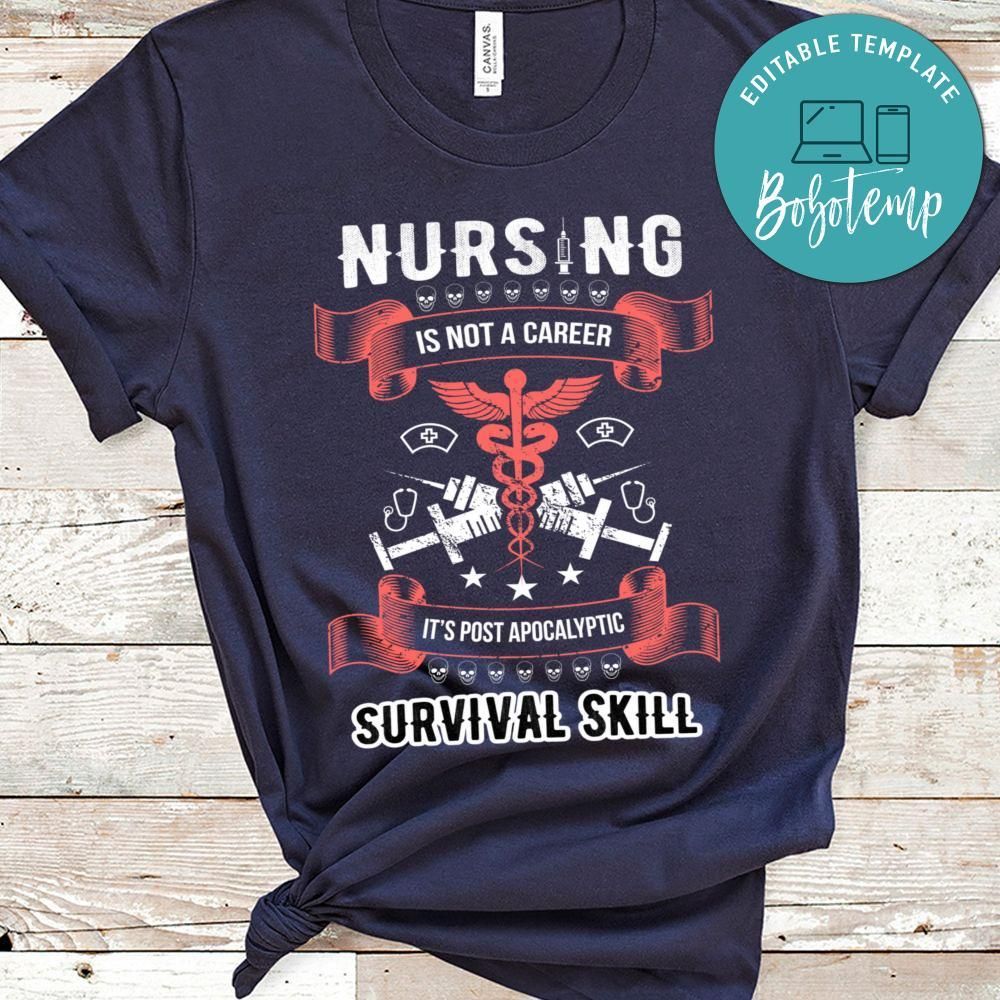 Nursing is not just a career it post apocalyptic survival skill Shirt