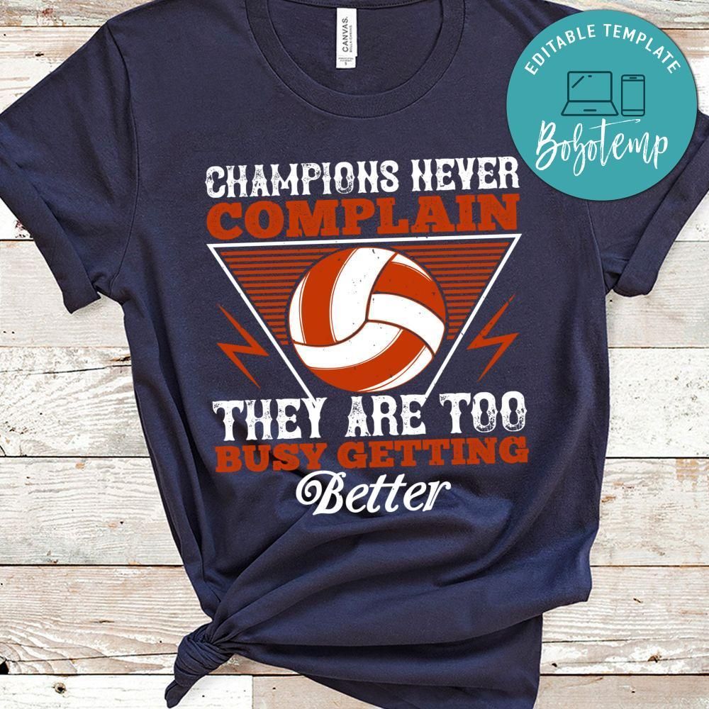 Champions never complain, they are too busy getting better Shirt