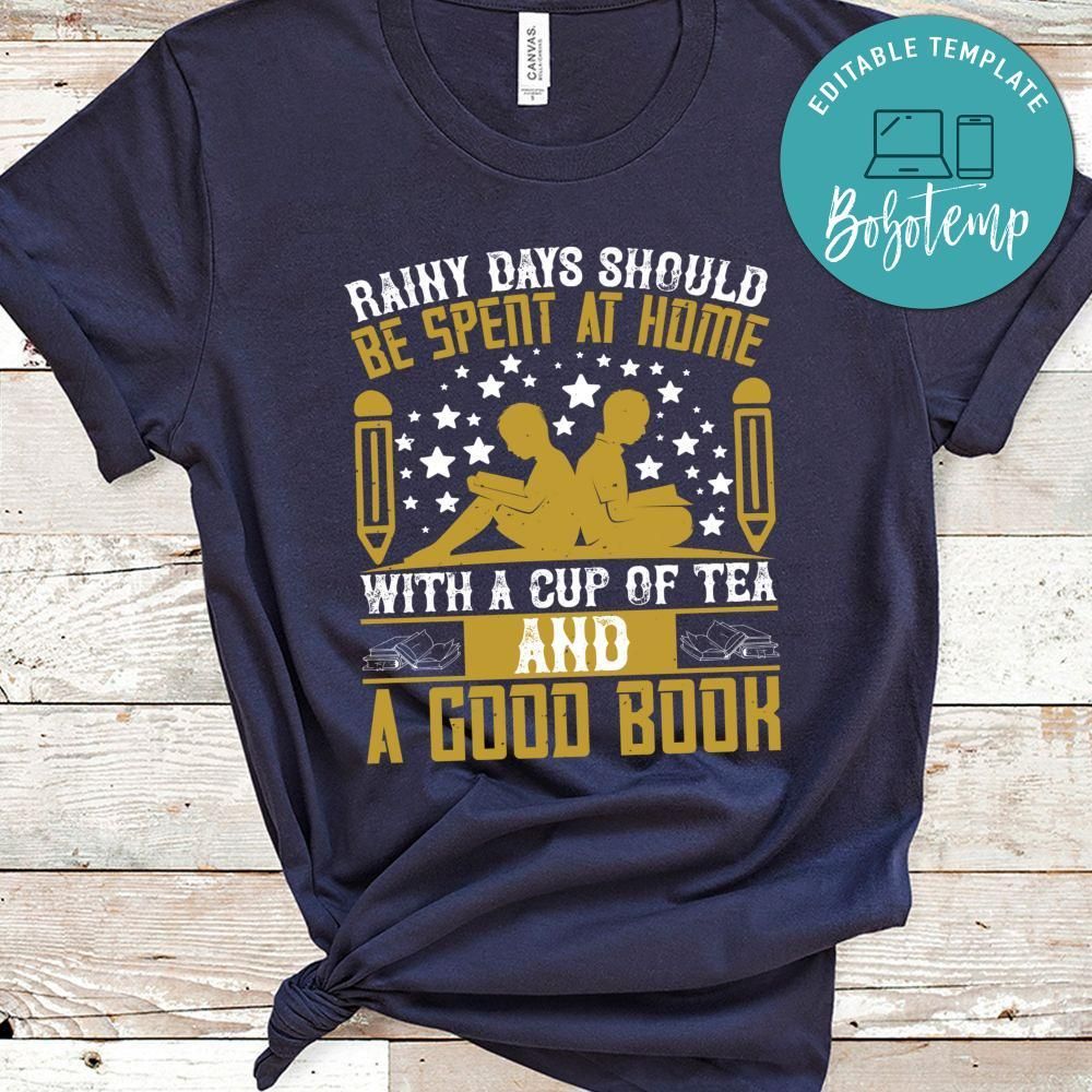 Rainy days should be spent at home with a cup of tea and a good Shirt