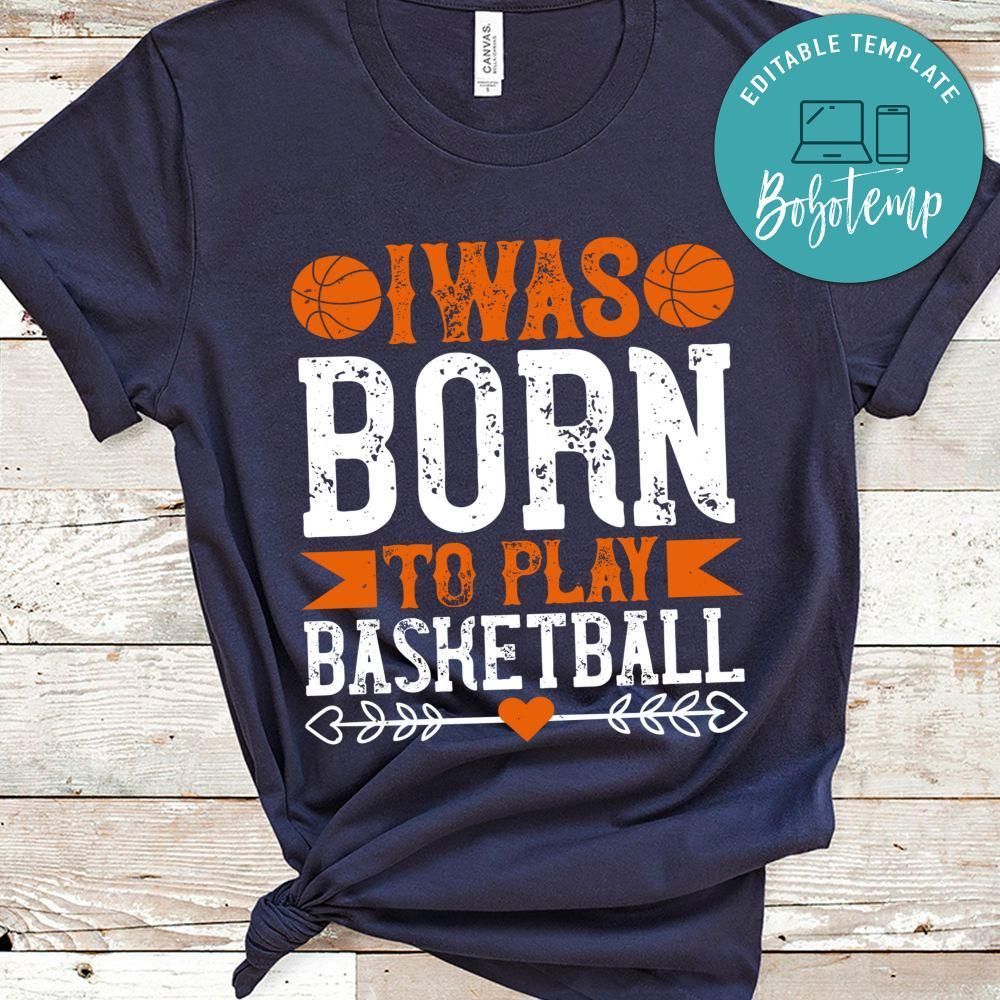 I was born to play basketball Shirt