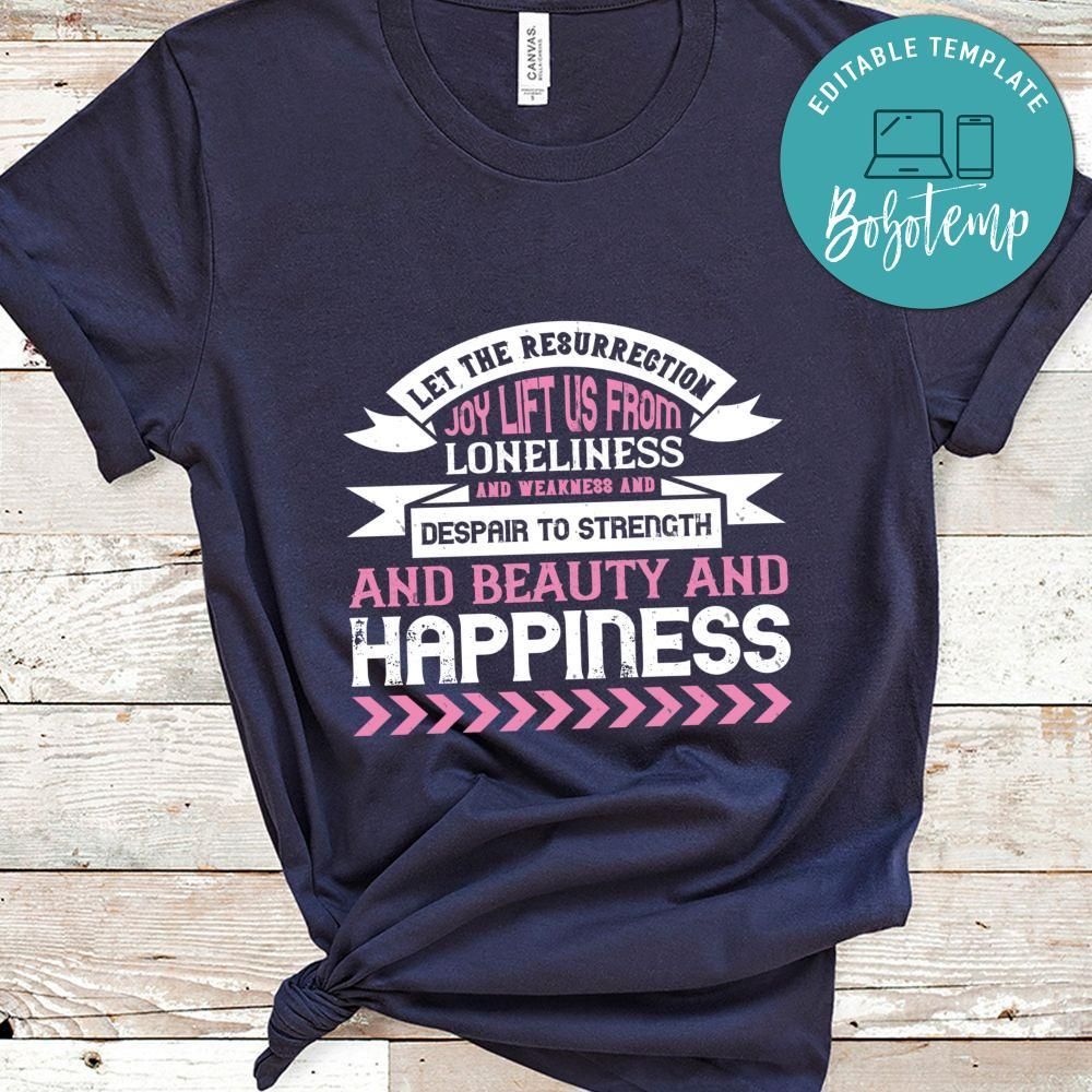 Let the resurrection joy lift us from loneliness and weakness Shirt