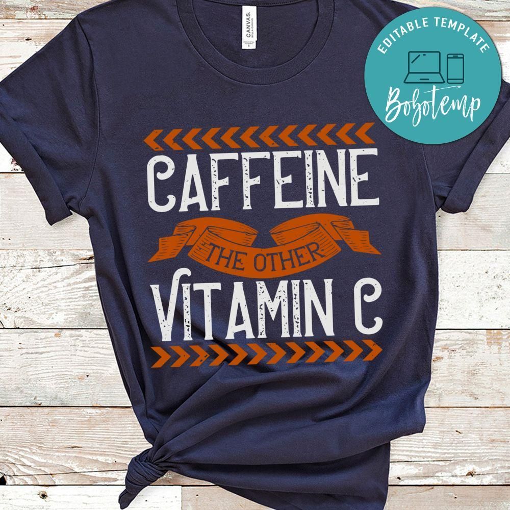 Caffeine The other Vitamin C Shirt