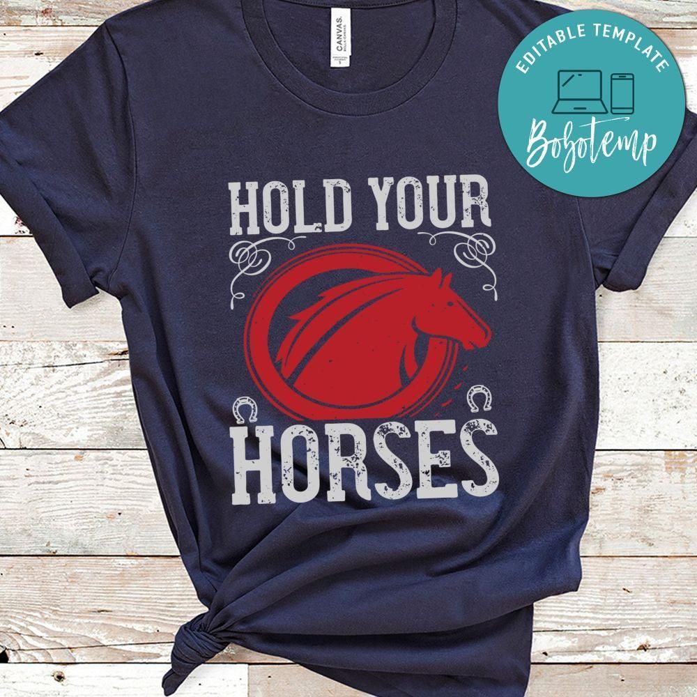 hold your horses Shirt