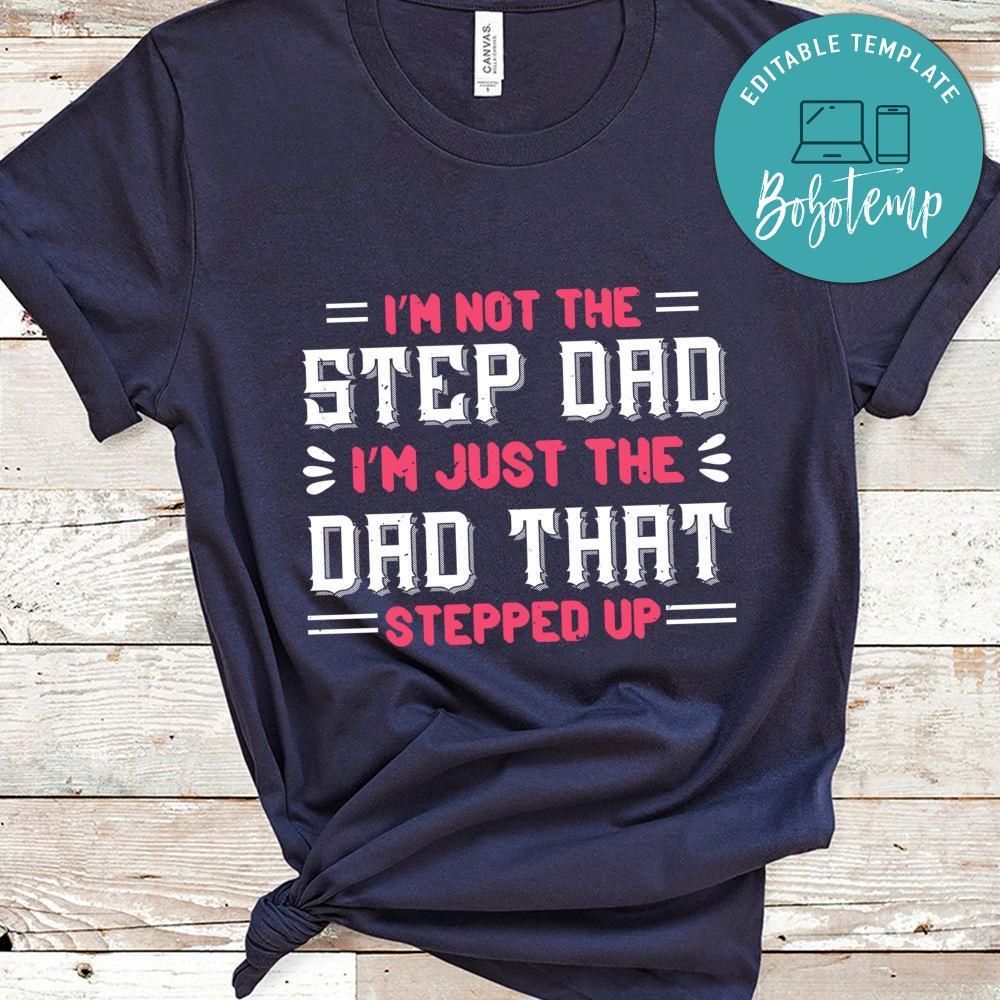 i'm not the step dad i'm just the  dad Shirt