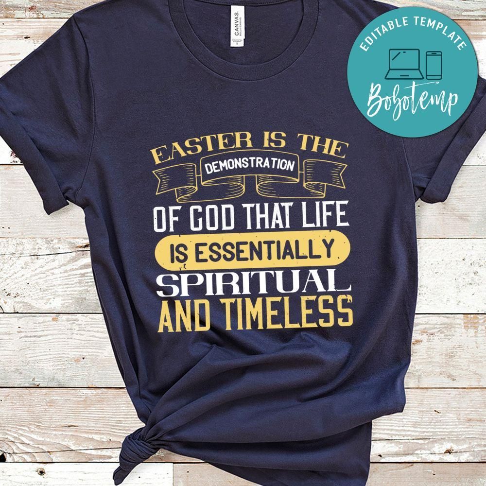 Easter is the demonstration of God that life is essentially Shirt