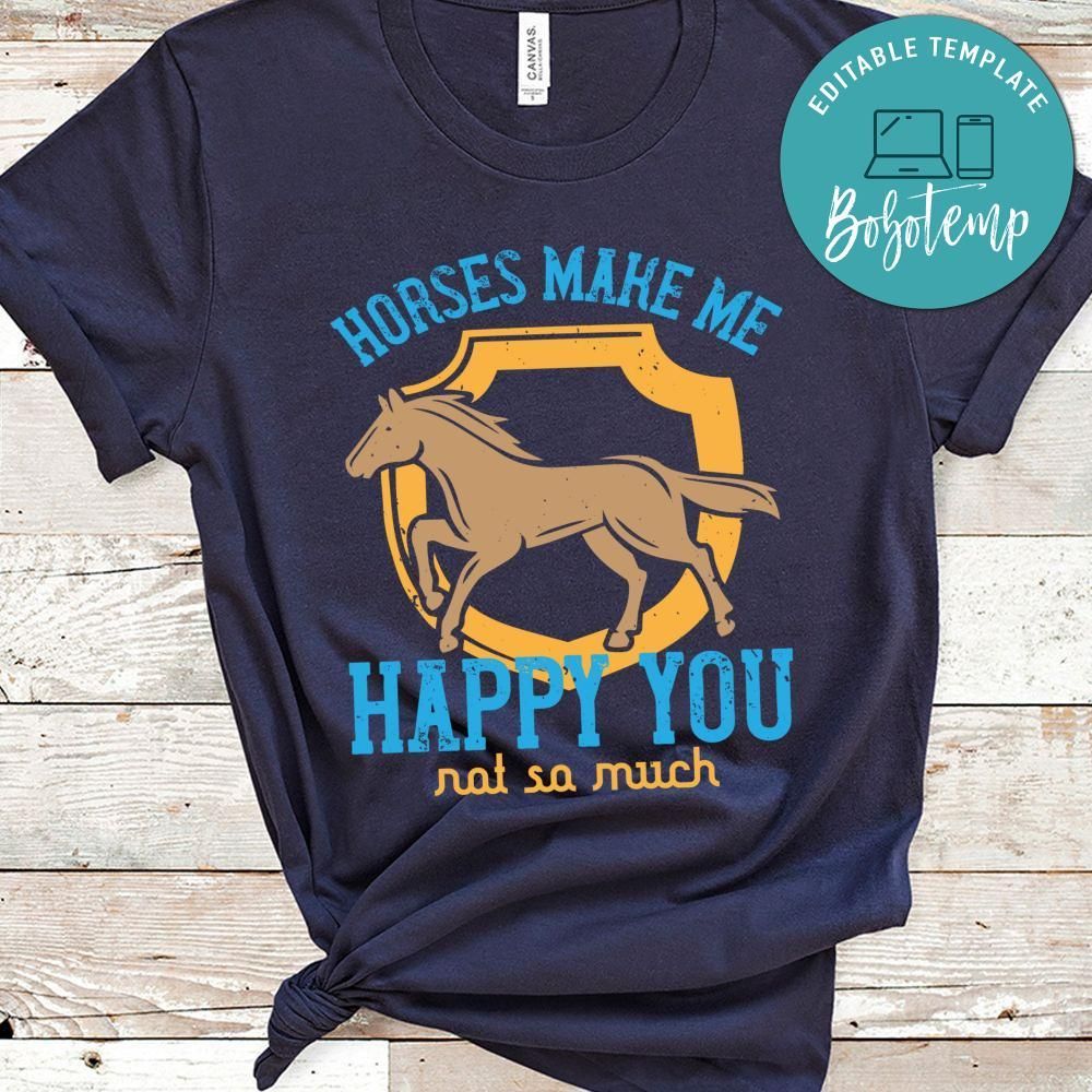 horses make me happy you, not so much Shirt