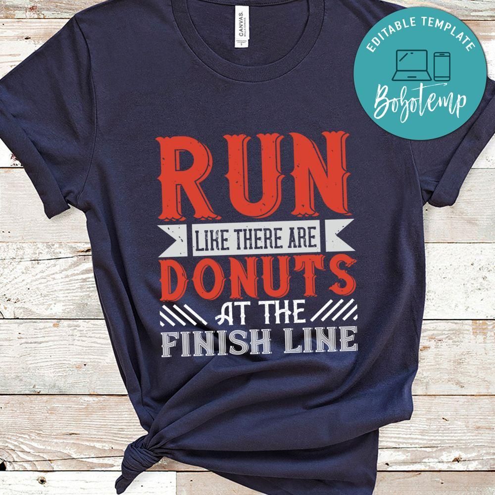 run like there are donuts at the finish line Shirt