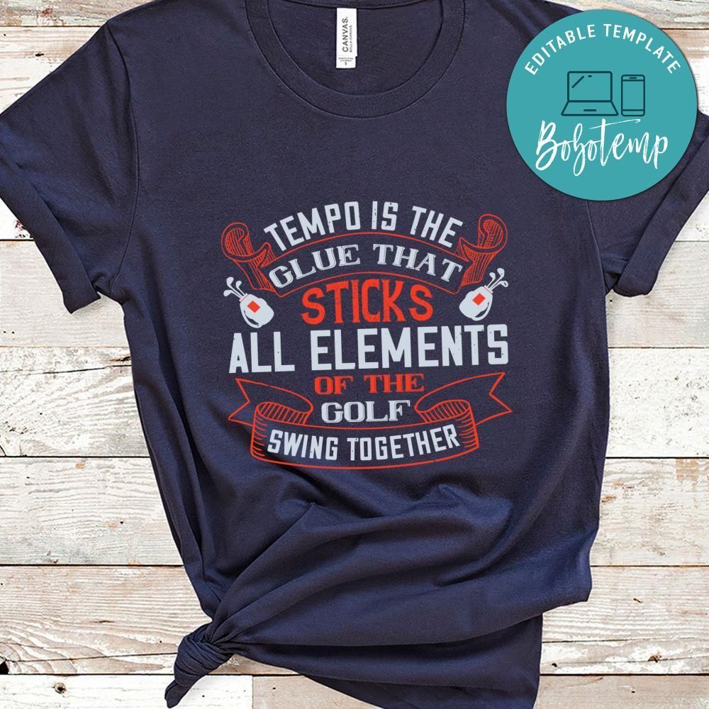 Tempo is the glue that sticks all elements of the golf swing together Shirt