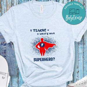 i teach! what's your Superhero T Shirt