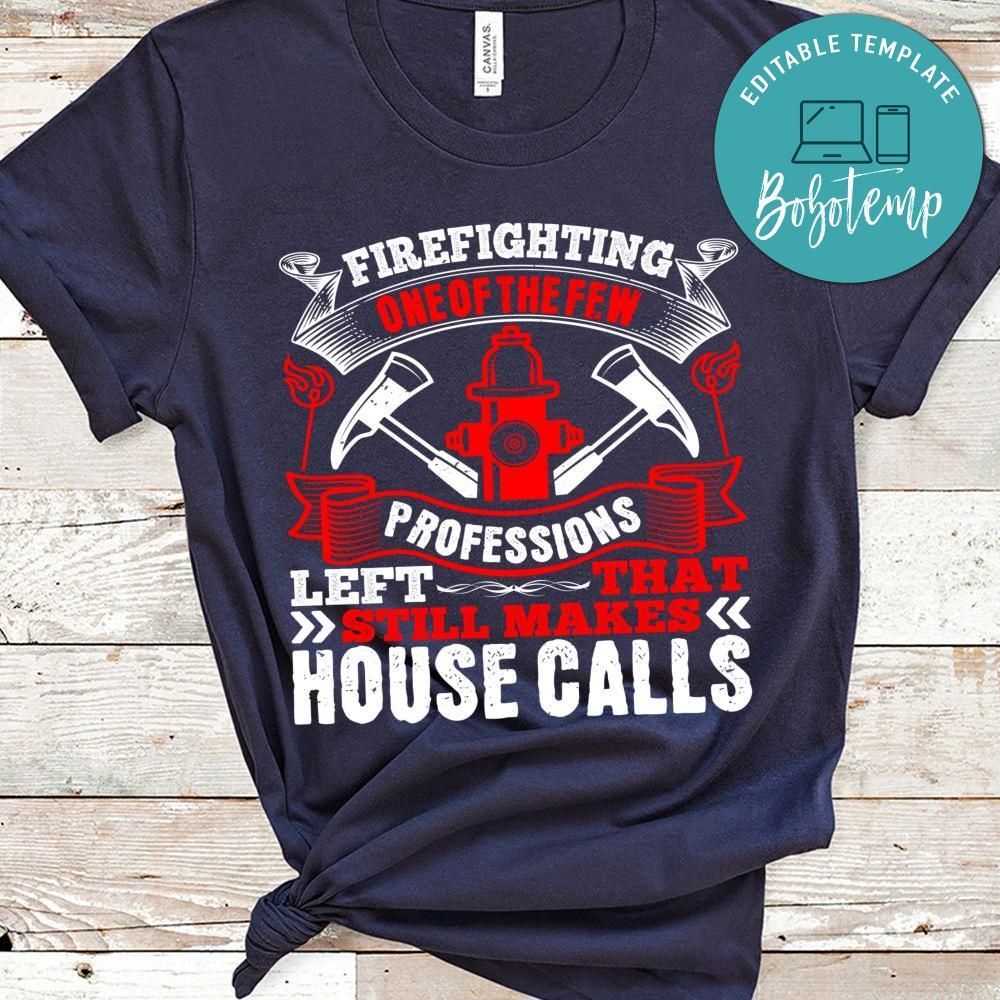 one of the few professions left that still makes house calls Shirt