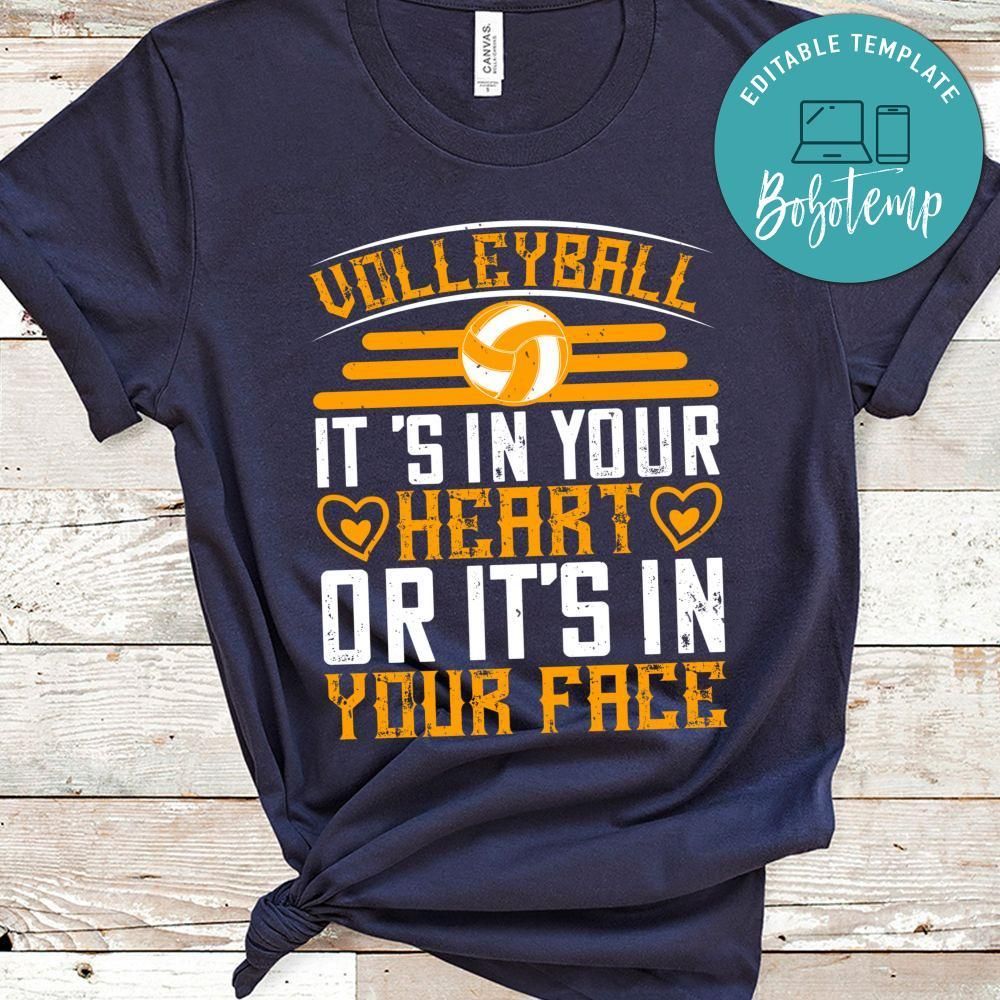 Volleyball it’s in your heart or it’s in your face Shirt