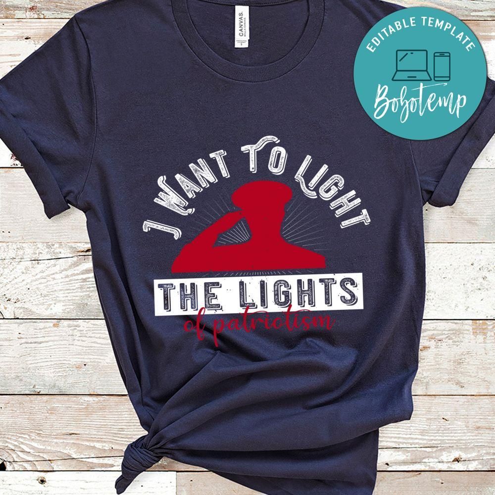 I want to light the lights of patriotism Shirt