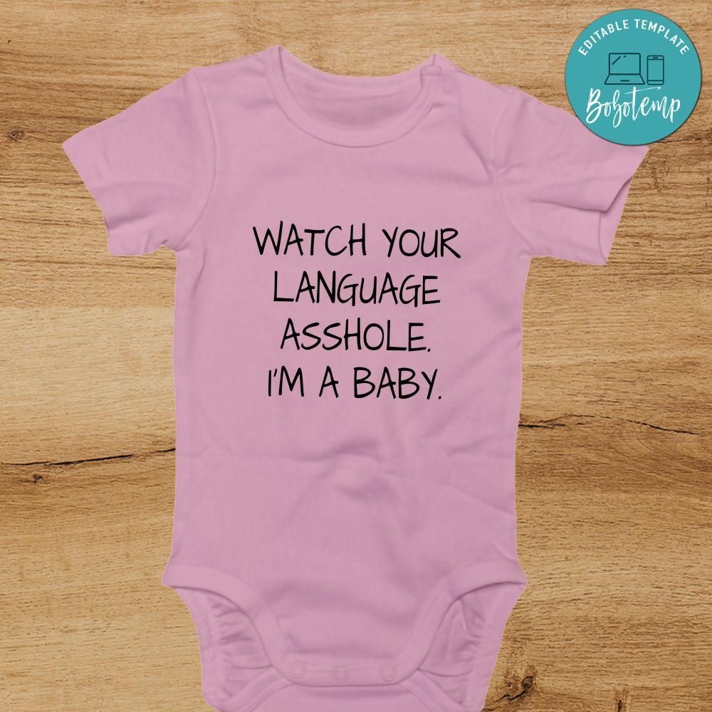 Watch Your Language AssHole I'm a Baby Onesies® - Funny Baby Bodysuit