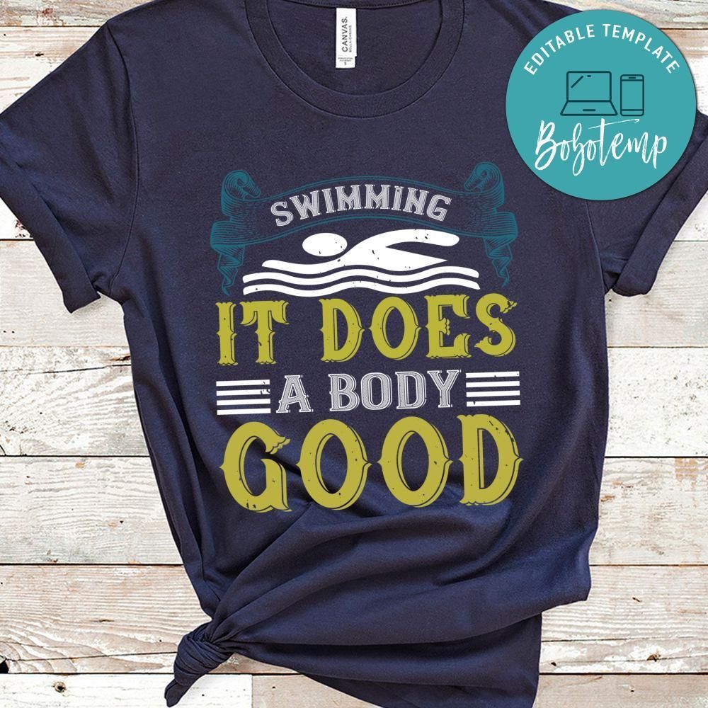 Swimming, it does a body good Shirt