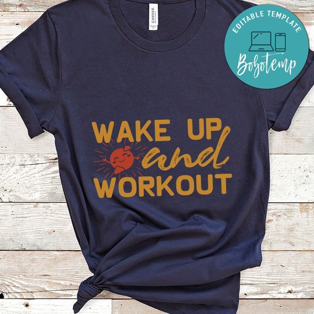 Wake up and workout shirt