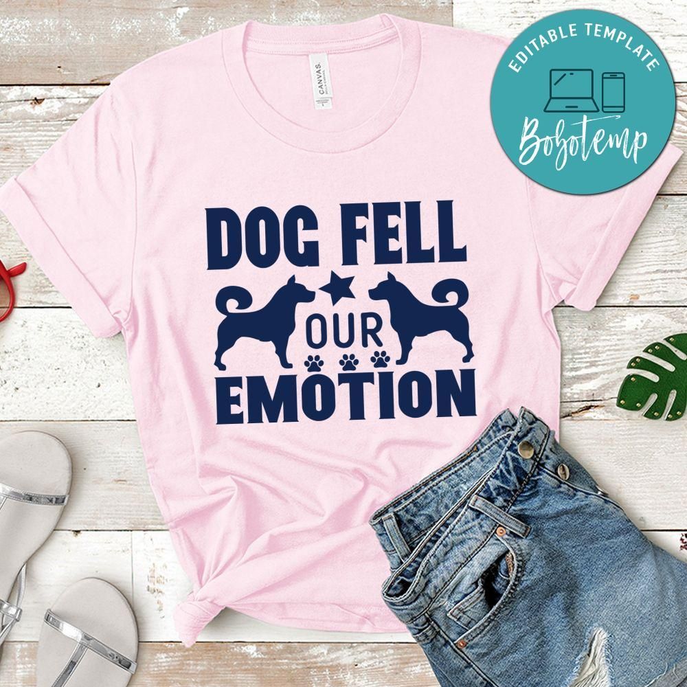 Dog Fell Our Emotion Shirt