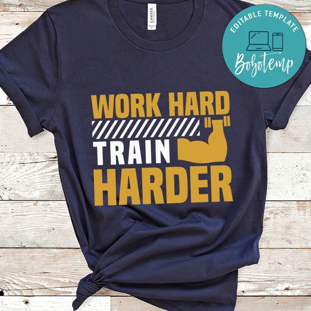 Work hard train harder shirt