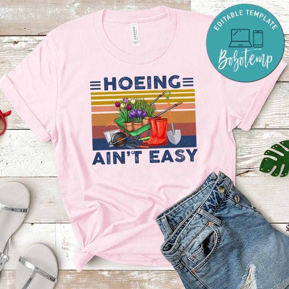 Hoeing Ain't Easy Funny Gardening Plant T-Shirt