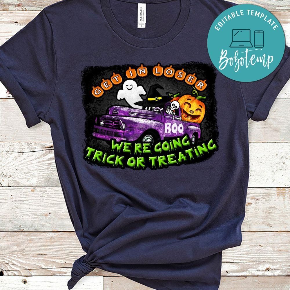Get in Loser We're going trick or treating Happy Halloween T-Shirt