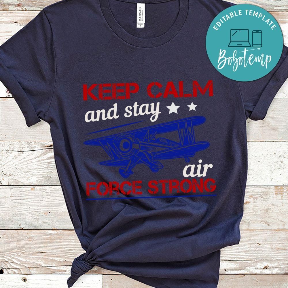 Keep calm and stay Air Force strong Shirt