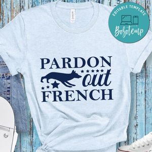Pardon out french Shirt