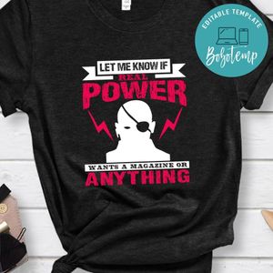 Let me know if real power wants a magazine or anythign  Shirt