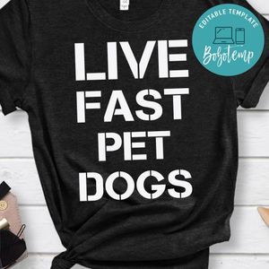 Live fast pet dogs Shirt