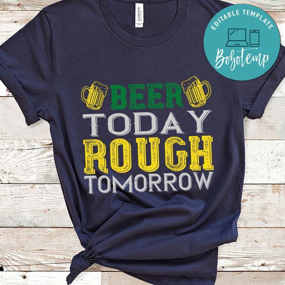 beer today rough tomorrow St. Patrick's Day Shirt