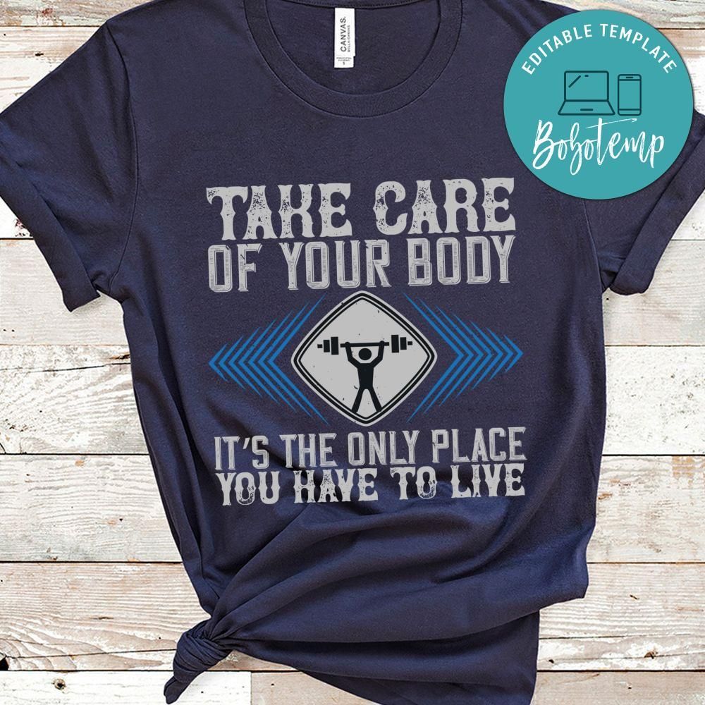 Take care of your body. It’s the only place you have to live Shirt