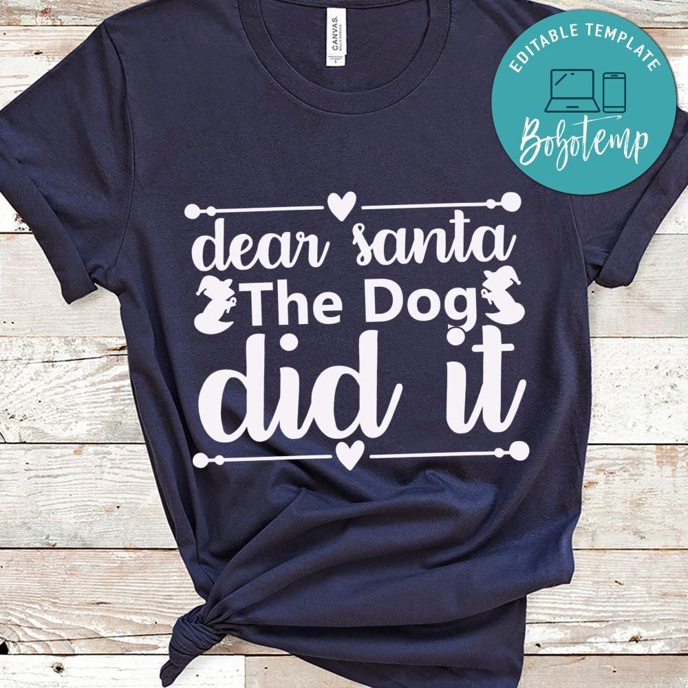 Dear Santa the dog did it Shirt