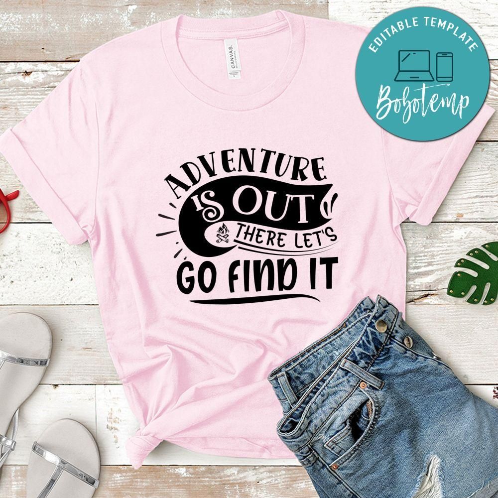 Adventure is out there let's go find it Camping Shirt