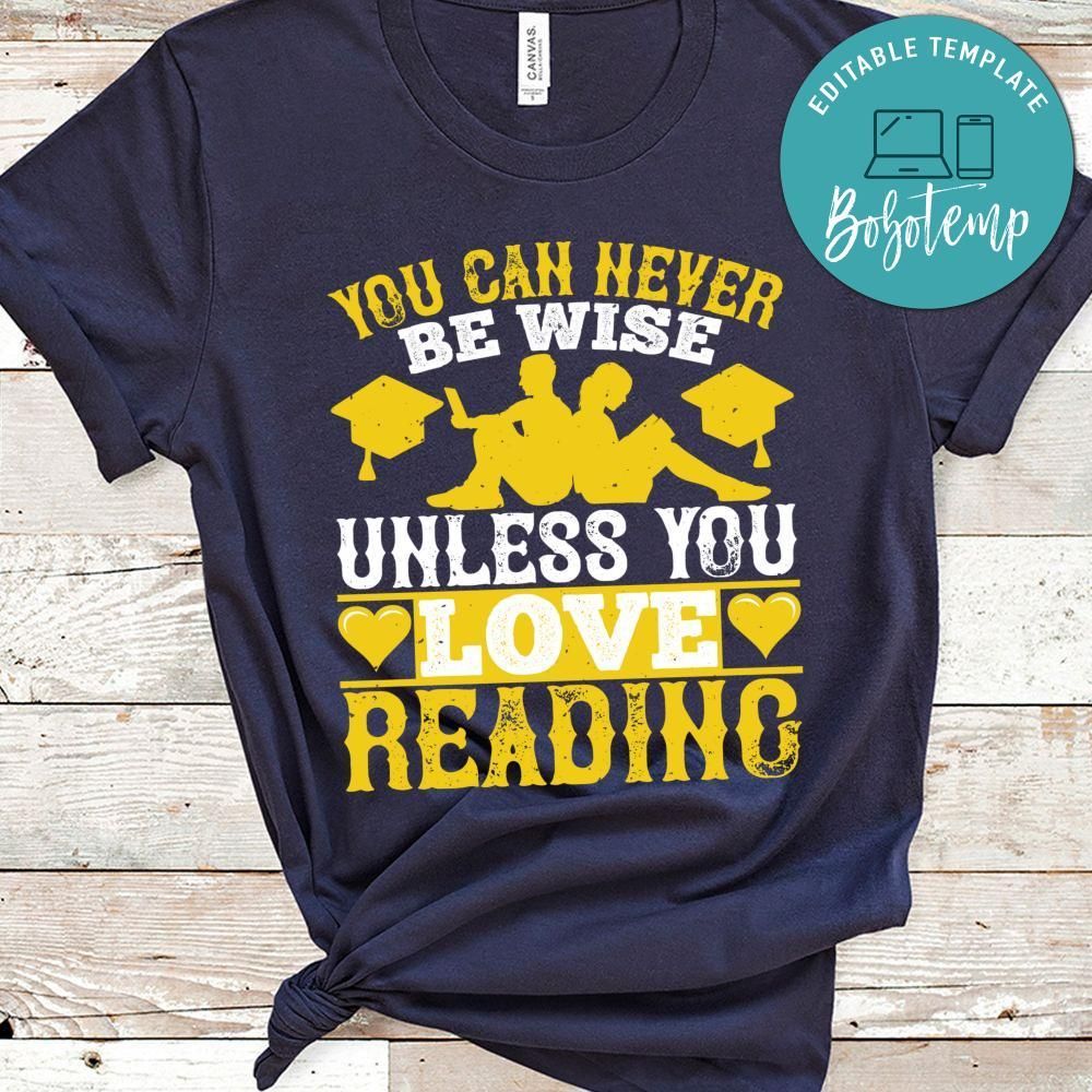 You can never be wise unless you love reading Shirt
