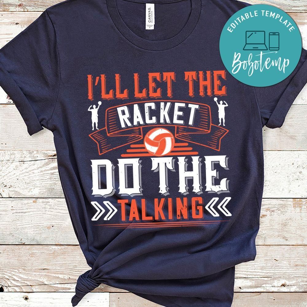 I’ll let the racket do the talking Shirt