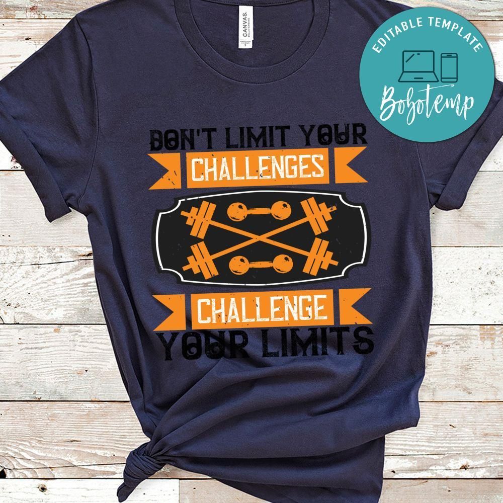 Don't Limit Your Challenges Challenge Your Limits Shirt
