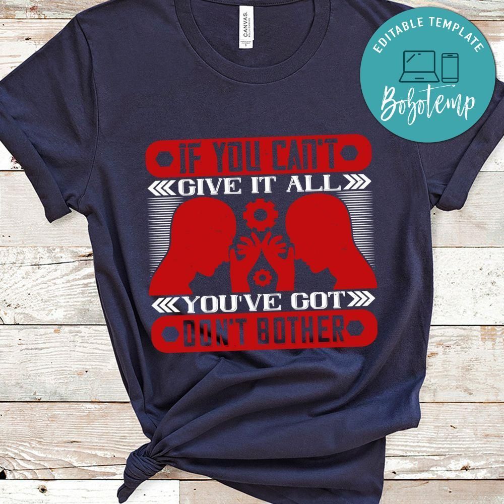 If you can't give it all you've got, don't bother T Shirt