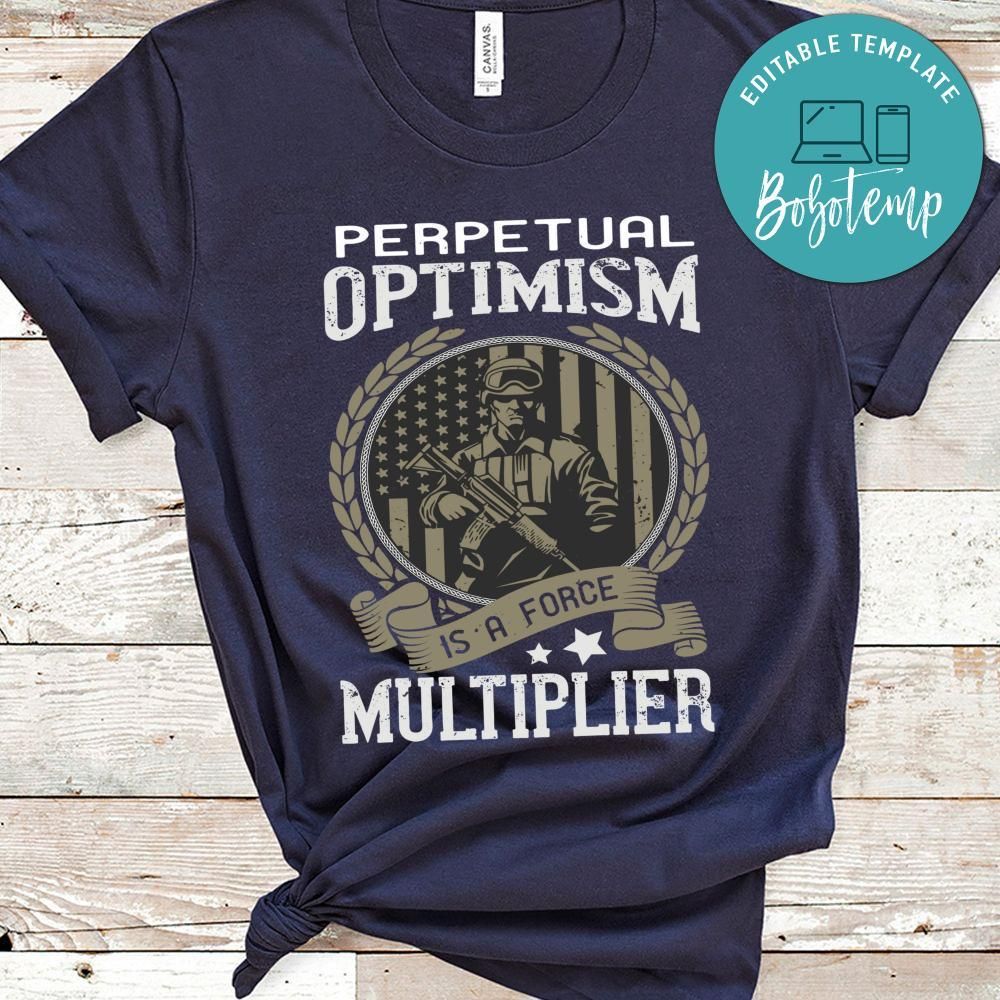 Perpetual optimism is a force multiplier Gift Shirt