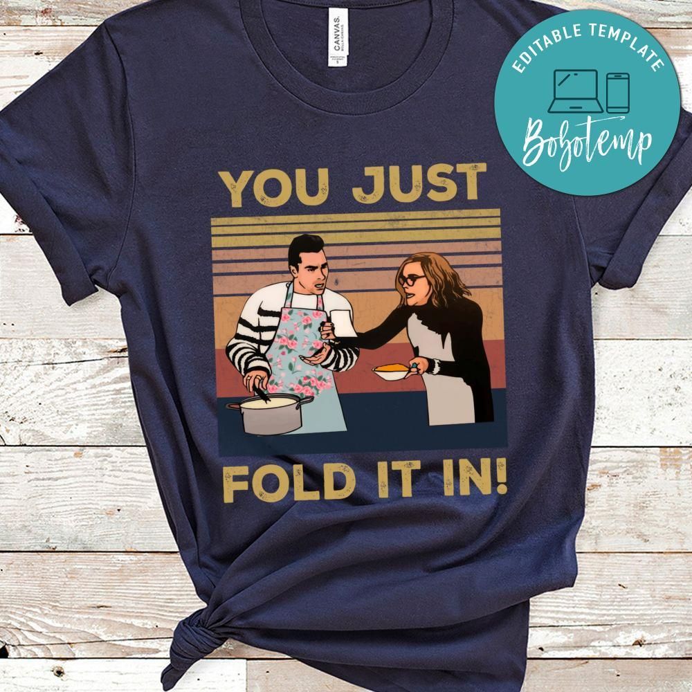 Schitts Creek You just Fold in it T-Shirt